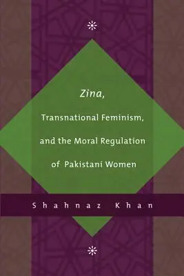 Zina, feminismo transnacional y regulación moral de las mujeres pakistaníes - Zina, Transnational Feminism, and the Moral Regulation of Pakistani Women