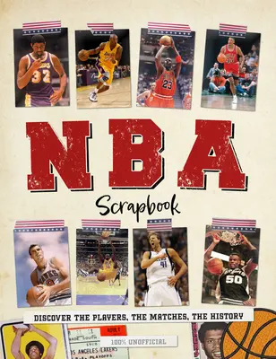 NBA Scrapbook: Descubre los jugadores, los partidos, la historia - NBA Scrapbook: Discover the Players, the Matches, the History