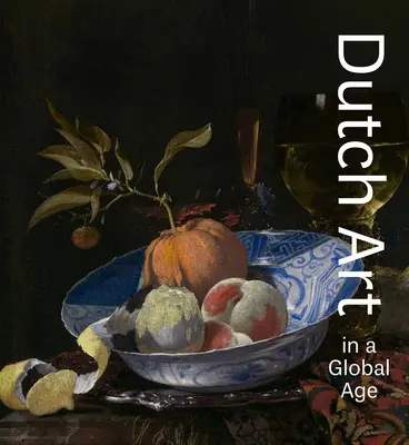 Arte holandés en una era global - Dutch Art in a Global Age