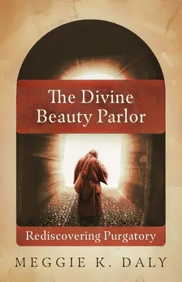 El Divino Salón de Belleza: Redescubrir el purgatorio - The Divine Beauty Parlor: Rediscovering Purgatory