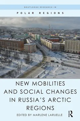 Nuevas movilidades y cambios sociales en las regiones árticas de Rusia - New Mobilities and Social Changes in Russia's Arctic Regions