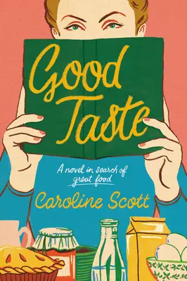 El buen gusto: Una novela en busca de la buena comida - Good Taste: A Novel in Search of Great Food