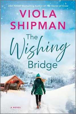 El puente de los deseos: Una chispeante novela navideña - The Wishing Bridge: A Sparkling Christmas Novel