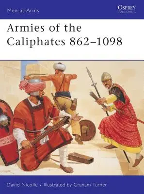Ejércitos de los Califatos 862 1098 - Armies of the Caliphates 862 1098
