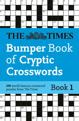 Times Bumper Book of Cryptic Crosswords Libro 1: 200 Crucigramas de fama mundial - Times Bumper Book of Cryptic Crosswords Book 1: 200 World-Famous Crossword Puzzles