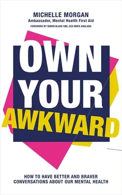 Hazte cargo de tu incomodidad: Cómo tener conversaciones mejores y más valientes sobre tu salud mental - Own Your Awkward: How to Have Better and Braver Conversations about Your Mental Health