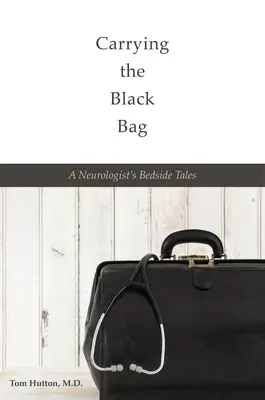 Llevando la bolsa negra: Cuentos de cabecera de un neurólogo - Carrying the Black Bag: A Neurologist's Bedside Tales