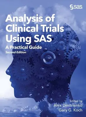 Análisis de Ensayos Clínicos con SAS: Guía Práctica, Segunda Edición - Analysis of Clinical Trials Using SAS: A Practical Guide, Second Edition