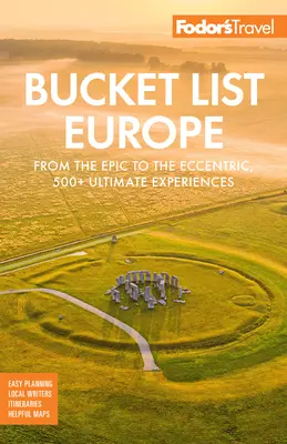 Fodor's Bucket List Europe: De lo épico a lo excéntrico, más de 500 experiencias definitivas - Fodor's Bucket List Europe: From the Epic to the Eccentric, 500+ Ultimate Experiences