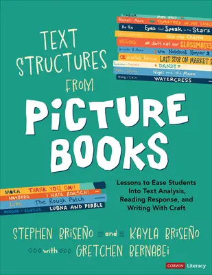 Text Structures from Picture Books [Grados 2-8]: Lecciones para facilitar a los estudiantes el análisis de textos, la respuesta a la lectura y la escritura con oficio - Text Structures from Picture Books [Grades 2-8]: Lessons to Ease Students Into Text Analysis, Reading Response, and Writing with Craft