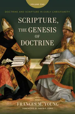 La Escritura, génesis de la doctrina: Doctrina y Escritura en el cristianismo primitivo, vol. 1. - Scripture, the Genesis of Doctrine: Doctrine and Scripture in Early Christianity, Vol 1.