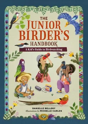 The Junior Birder's Handbook: Guía para niños sobre la observación de aves - The Junior Birder's Handbook: A Kid's Guide to Birdwatching