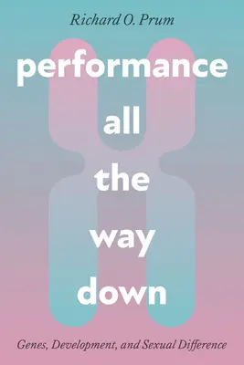 Rendimiento hasta el fondo: genes, desarrollo y diferencia sexual - Performance All the Way Down: Genes, Development, and Sexual Difference