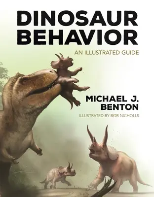 Comportamiento de los dinosaurios: Una guía ilustrada - Dinosaur Behavior: An Illustrated Guide