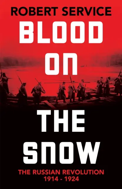 Sangre en la nieve - La revolución rusa 1914-1924 - Blood on the Snow - The Russian Revolution 1914-1924