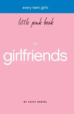 El pequeño libro rosa de las novias para todas las adolescentes - Every Teen Girl's Little Pink Book on Girlfriends