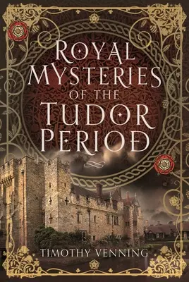 Los misterios reales del periodo Tudor - Royal Mysteries of the Tudor Period