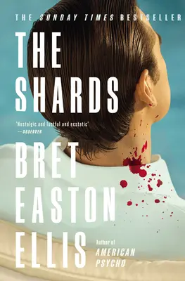 Fragmentos - Bret Easton Ellis. La nueva novela más vendida del Sunday Times del autor de AMERICAN PSYCHO - Shards - Bret Easton Ellis. The Sunday Times Bestselling New Novel from the Author of AMERICAN PSYCHO