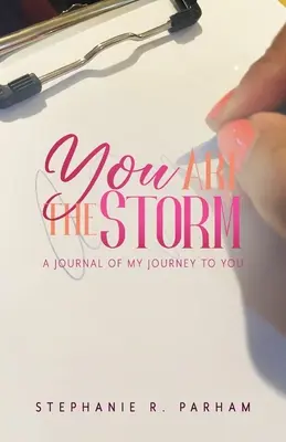 Tú eres la tormenta: Un diario de mi viaje hacia ti - You Are the Storm: A Journal of My Journey to You