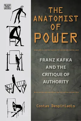 El anatomista del poder - Franz Kafka y la crítica de la autoridad - Anatomist of Power - Franz Kafka and the Critique of Authority