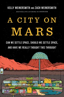 Una ciudad en Marte: ¿Podemos, debemos y lo hemos pensado bien? - A City on Mars: Can We Settle Space, Should We Settle Space, and Have We Really Thought This Through?