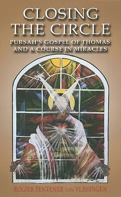 Cerrando el círculo: El Evangelio de Tomás de Pursah y Un Curso de Milagros - Closing the Circle: Pursah's Gospel of Thomas and a Course in Miracles
