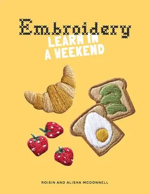 Bordado: Aprenda en un fin de semana - Embroidery: Learn in a Weekend