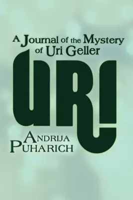 Uri: Diario del misterio de Uri Geller - Uri: A Journal of the Mystery of Uri Geller