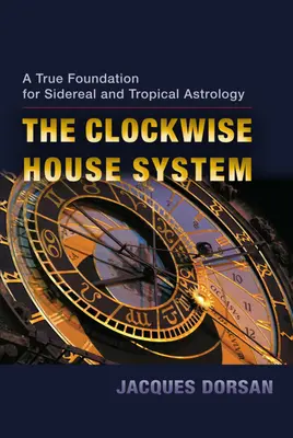 The Clockwise House System: Un verdadero fundamento para la astrología sideral y tropical - The Clockwise House System: A True Foundation for Sidereal and Tropical Astrology