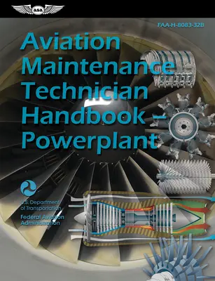 Aviation Maintenance Technician Handbook--Powerplant (2023): Faa-H-8083-32b (Administración Federal de Aviación (FAA)) - Aviation Maintenance Technician Handbook--Powerplant (2023): Faa-H-8083-32b (Federal Aviation Administration (FAA))