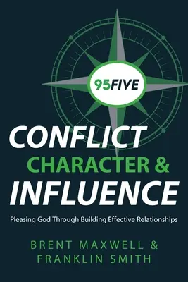 95Cinco Conflicto, carácter e influencia: Complacer a Dios construyendo relaciones eficaces - 95Five Conflict, Character & Influence: Pleasing God Through Building Effective Relationships
