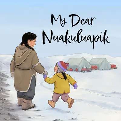 Mi querido Nuakuluapik Edición española - My Dear Nuakuluapik: English Edition