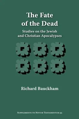 El destino de los muertos: estudios sobre los apocalipsis judíos y cristianos - The Fate of the Dead: Studies on the Jewish and Christian Apocalypses