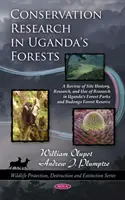 Investigación para la conservación en los bosques de Uganda - Revisión de la historia del lugar, investigación y uso de la investigación en los parques forestales de Uganda y la reserva forestal de Budongo - Conservation Research in Uganda's Forests - A Review of Site History, Research, & Use of Research in Uganda's Forest Parks & Budongo Forest Reserve