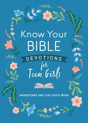 Devociones bíblicas para chicas adolescentes: Comprende y vive la Palabra de Dios - Know Your Bible Devotions for Teen Girls: Understand and Live God's Word