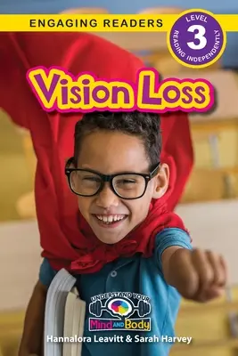 Pérdida de visión: Entiende tu mente y tu cuerpo (Lectores motivados, Nivel 3) - Vision Loss: Understand Your Mind and Body (Engaging Readers, Level 3)