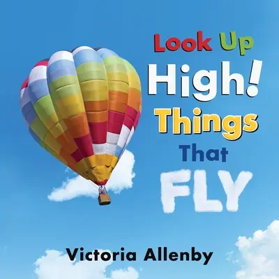 Mira hacia arriba Cosas Que Vuelan - Look Up High! Things That Fly