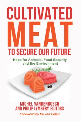 Carne cultivada para asegurar nuestro futuro: Esperanza para los animales, la seguridad alimentaria y el medio ambiente - Cultivated Meat to Secure Our Future: Hope for Animals, Food Security, and the Environment