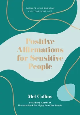 Afirmaciones positivas para personas sensibles: Abraza tu empatía y ama tu don - Positive Affirmations for Sensitive People: Embrace Your Empathy and Love Your Gift