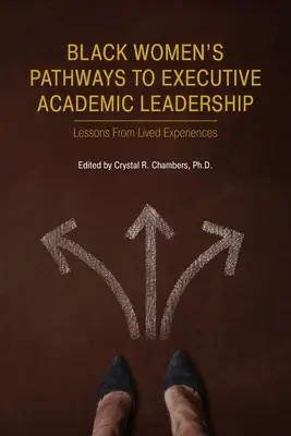 El camino de las mujeres negras hacia el liderazgo académico ejecutivo - Black Women's Pathways to Executive Academic Leadership