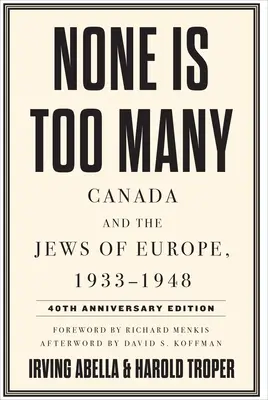 None Is Too Many: Canadá y los judíos de Europa, 1933-1948 - None Is Too Many: Canada and the Jews of Europe, 1933-1948