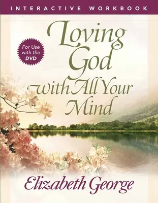 Amando a Dios con toda tu mente Cuaderno de trabajo interactivo - Loving God with All Your Mind Interactive Workbook