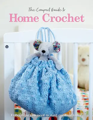 La guía compacta del ganchillo casero - The Compact Guide to Home Crochet