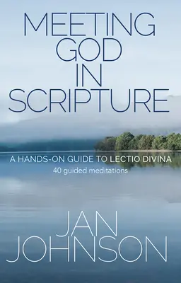 El encuentro con Dios en las Escrituras: Guía práctica de la lectio divina. 40 meditaciones guiadas - Meeting God in Scripture: A Hands-On Guide to Lectio Divina. 40 Guided Meditations