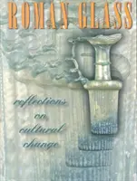 Cristal Romano: Reflexiones sobre el cambio cultural - Roman Glass: Reflections on Cultural Change