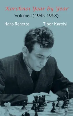 Korchnoi año a año: Volumen I (1945-1968) - Korchnoi Year by Year: Volume I (1945-1968)