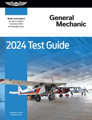 2024 Guía de Examen de Mecánico General: Estudie y prepárese para su examen de conocimientos de mecánico de aviación FAA - 2024 General Mechanic Test Guide: Study and Prepare for Your Aviation Mechanic FAA Knowledge Exam