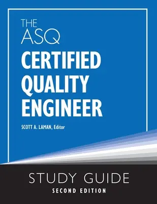 La Guía de Estudio del Ingeniero de Calidad Certificado ASQ, Segunda Edición - The ASQ Certified Quality Engineer Study Guide, Second Edition