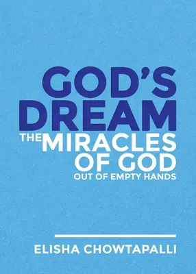 El sueño de Dios: Los milagros de Dios con las manos vacías - God's Dream: The Miracles of God out of Empty Hands