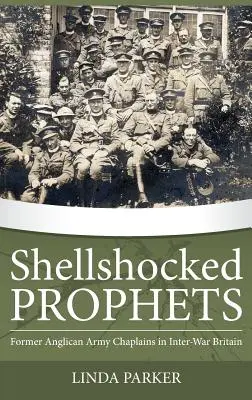 Shellshocked Prophets: Antiguos capellanes del ejército anglicano en la Gran Bretaña de entreguerras - Shellshocked Prophets: Former Anglican Army Chaplains in Inter-War Britain